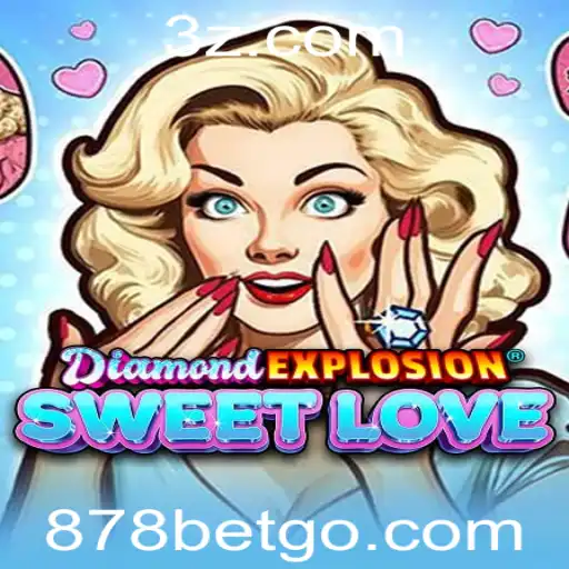 DiamondExplosionSweetLove: Descubra o Fascinante Mundo do Novo Jogo de Apostas